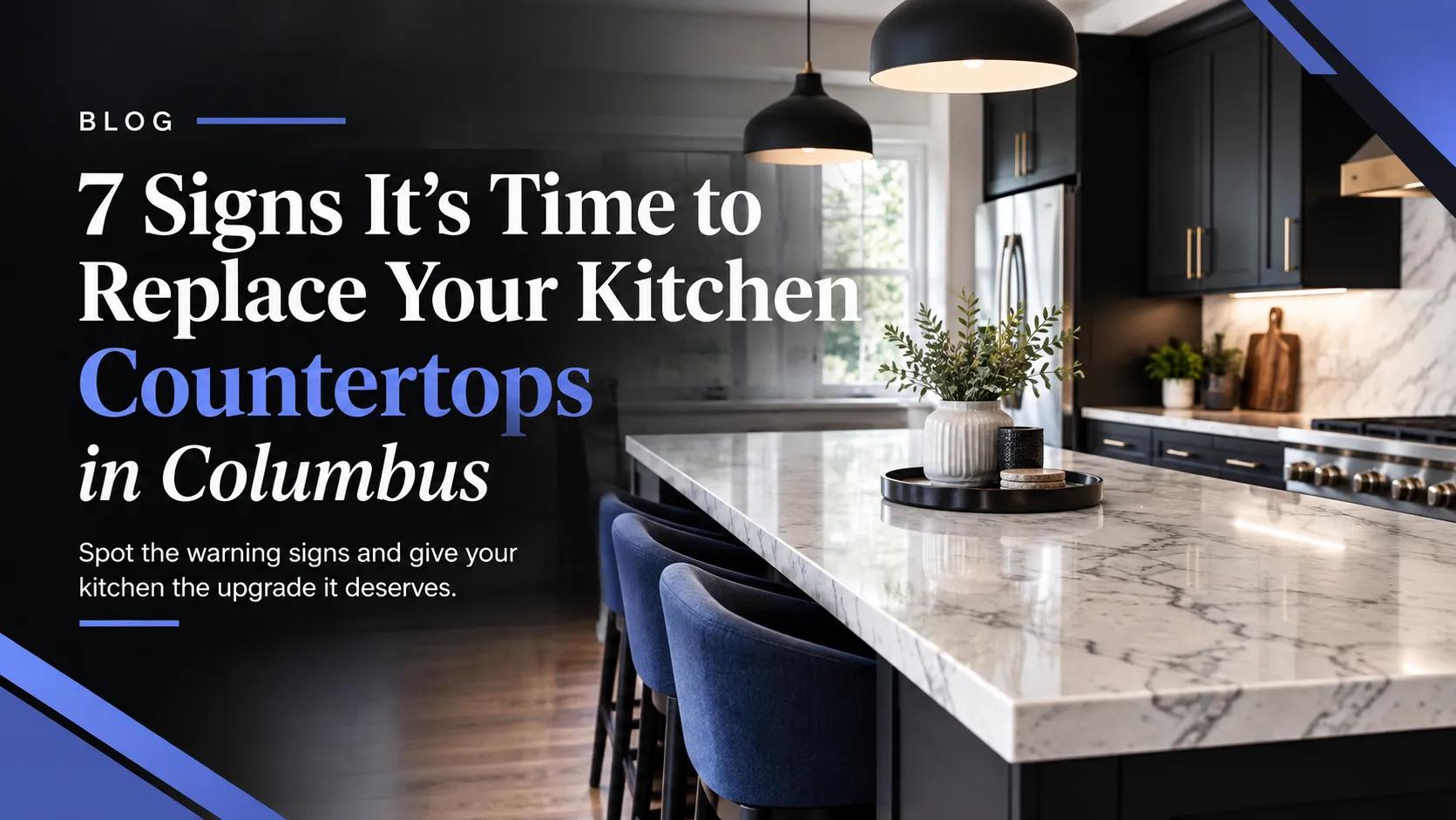 7 Signs to Replace Your Countertops